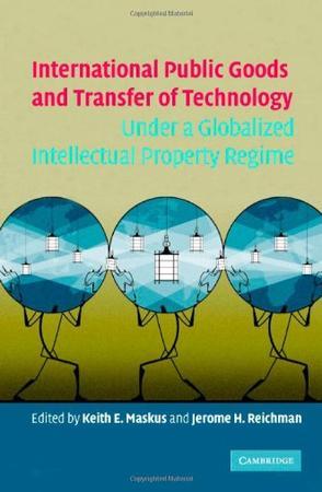 International public goods and transfer of technology under a globalized intellectual property regime