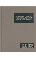 Twentieth-century literary criticism. vol. 136
