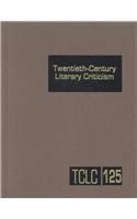 Twentieth-century literary criticism. vol. 125