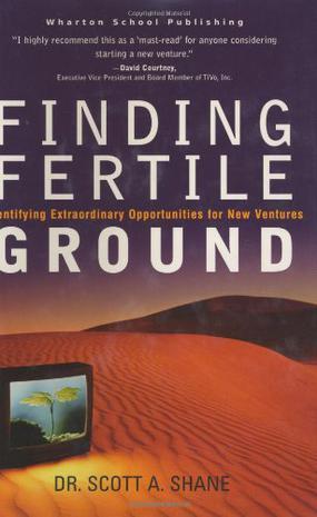 Finding fertile ground identifying extraordinary opportunities for new ventures