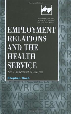 Employment relations and the health service the management of reforms