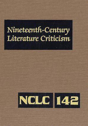 Nineteenth-Century Literature Criticism. Vol. 142