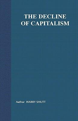 The decline of capitalism can a self-regulated profits system survive?