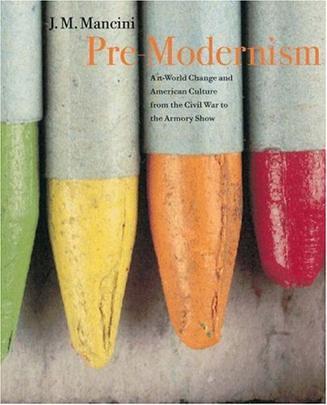 Pre-modernism art-world change and American culture from the Civil War to the Armory Show