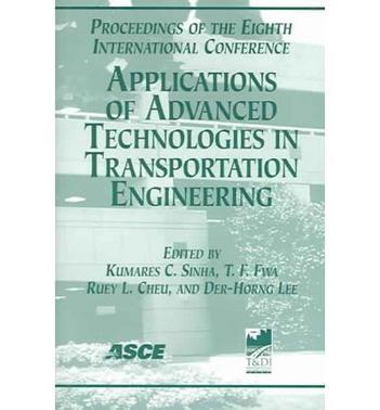 Applications of advanced technologies in transportation engineering proceedings of the eighth international conference, May 26-28, 2004, Beijing, China