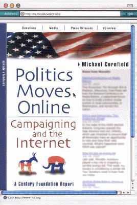 Politics moves online campaigning and the Internet