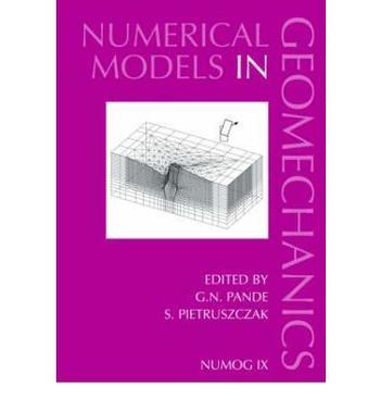 Numerical models in geomechanics NUMOG IX ; proceedings of the 9th International Symposium on Numerical Models in Geomechanics - NUMOG IX, 25-27 August 2004, Ottawa, Canada