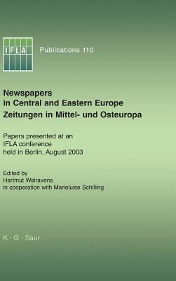 Newspapers in Central and Eastern Europe papers presented at an IFLA conference, held in Berlin, August 2003 = Zeitungen in Mittel- und Osteuropa