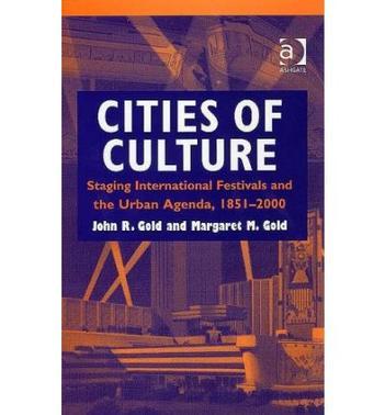 Cities of culture Staging international festivals and the urban agenda, 1851-2000