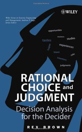 Rational choice and judgment decision analysis for the decider