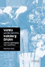 Vienna and the fall of the Habsburg Empire total war and everyday life in World War I