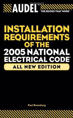 Audel installation requirements of the 2005 National Electrical Code