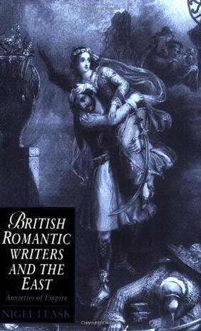 British romantic writers and the East anxieties of empire