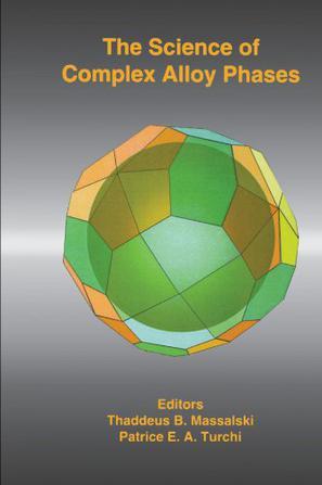 The science of complex alloy phases proceedings of a symposium