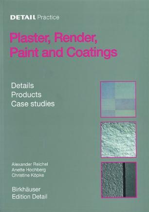 Plaster, render, paint and coatings: details, products, case studies