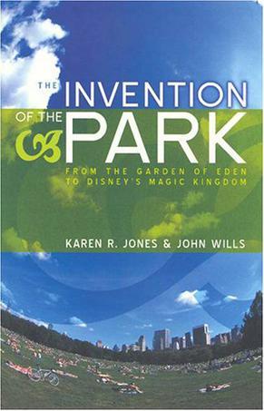 The invention of the park recreational landscapes from the Garden of Eden to Disney's Magic Kingdom