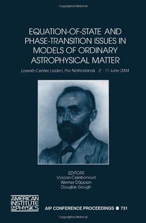 Equation-of-state and phase-transition issues in models of ordinary astrophysical matter Lorentz Center, Leiden, the Netherlands, 2-11 June 2004