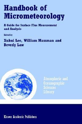 Handbook of micrometeorology a guide for surface flux measurement and analysis
