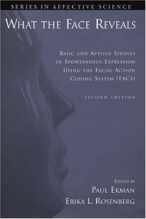 What the face reveals basic and applied studies of spontaneous expression using the facial action coding system (FACS)