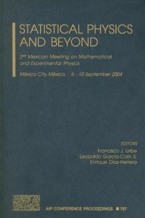 Statistical physics and beyond 2nd Mexican Meeting on Mathematical and Experimental Physics, Maexico City, Maexico, 6-10 September, 2004