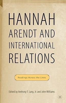 Hannah Arendt and international relations readings across the lines