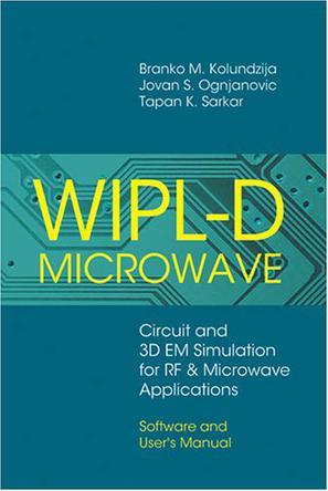 WIPL-D microwave circuit and 3D EM simulation for RF & microwave applications : software and user's manual