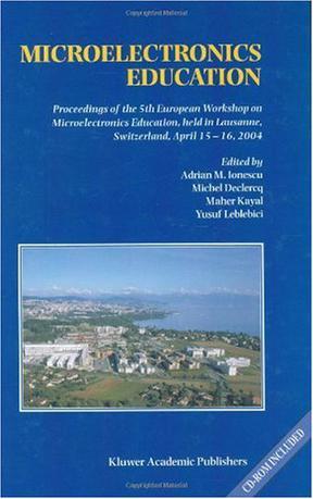 Microelectronics education proceedings of the 5th European Workshop on Microelectronics Education, held in Lausanne, Switzerland, April 15-16, 2004