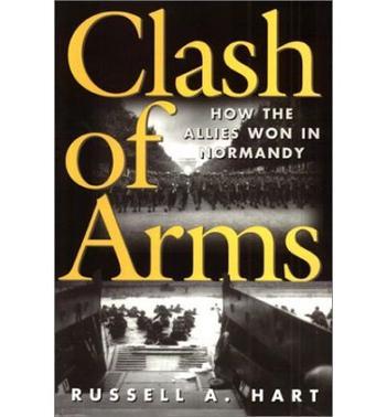 Clash of arms how the allies won in Normandy