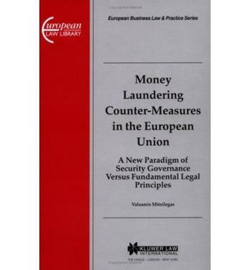 Money laundering counter-measures in the European Union a new paradigm of security governance versus fundamental legal principles