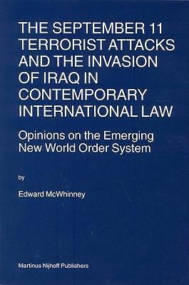 The September 11 terrorist attacks and the invasion of Iraq in contemporary international law opinions on the emerging new world order system