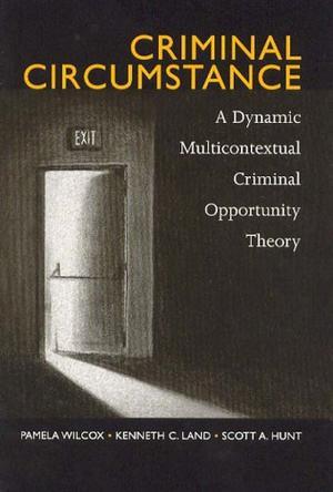 Criminal circumstance a dynamic multi-contextual criminal opportunity theory