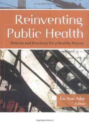 Reinventing public health policies and practices for a healthy nation