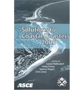 Solutions to coastal disasters 2005 proceedings of the conference, May 8-11, 2005, Charleston, South Carolina