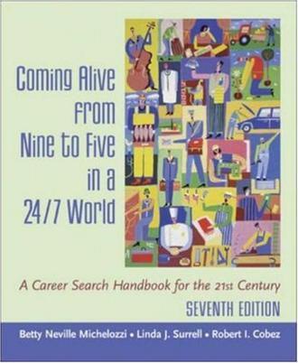 Coming alive from nine to five in a 24/7 world a career search handbook for the 21st century