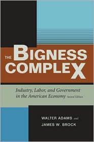 The bigness complex industry, labor, and government in the American economy