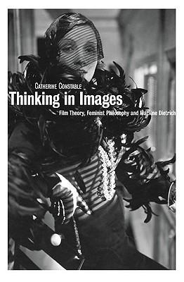 Thinking in images film theory, feminist philosophy and Marlene Dietrich