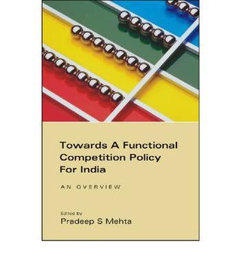 Towards a functional competition policy for India an overview