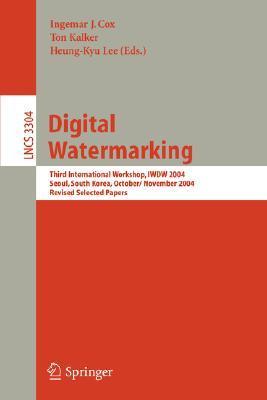 Digital watermarking third international workshop, IWDW 2004, Seoul, Korea, October 30 - November 1, 2004 : revised selected papers