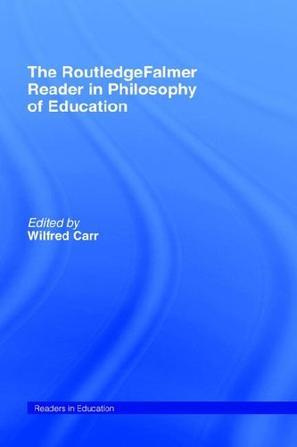 The RoutledgeFalmer reader in philosophy of education