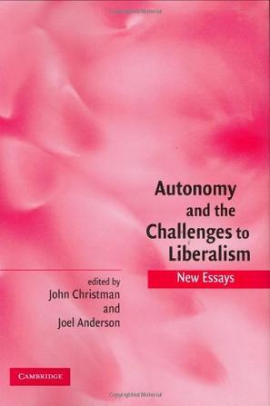 Autonomy and the challenges of liberalism new essays
