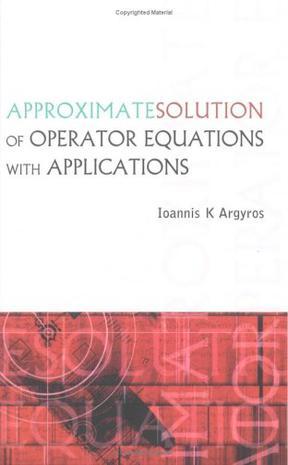Approximatesolution of operator equations with applications
