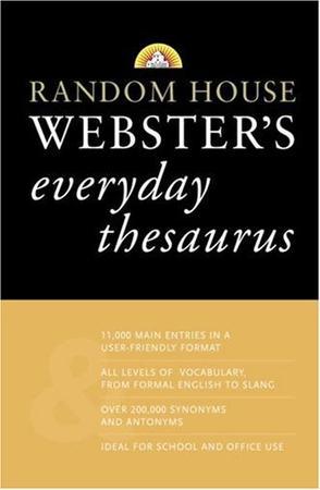 Random House Webster's everyday thesaurus.