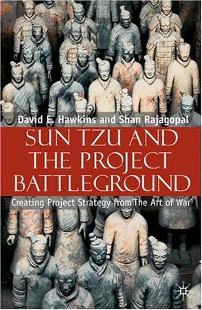 Sun Tzu and the project battleground creating project strategy from 'the Art of war'