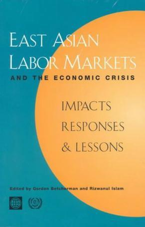 East Asian labor markets and the economic crisis impacts, responses & lessons