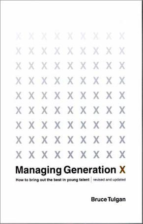 Managing Generation X how to bring out the best in young talent