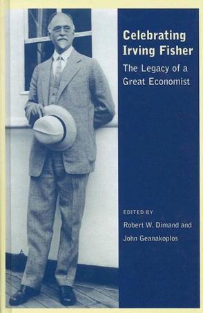 Celebrating Irving Fisher the legacy of a great economist