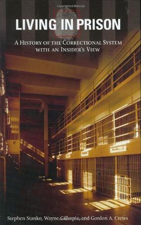 Living in prison a history of the correctional system with an insider's view