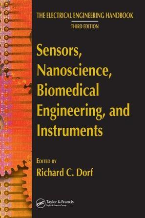 The electrical engineering handbook Sensors, nanoscience, biomedical engineering, and instruments