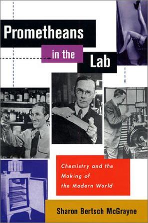 Prometheans in the lab chemistry and the making of the modern world