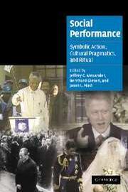 Social performance symbolic action, cultural pragmatics, and ritual